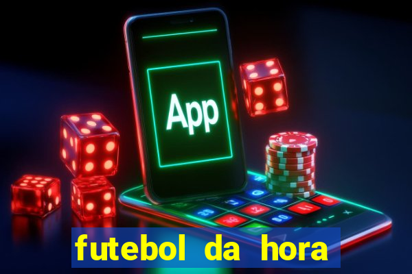 futebol da hora 3.7 ao vivo